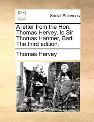 Letter from the Hon. Thomas Hervey, to Sir Thomas Hanmer, Bart. the Third Edition.