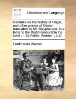 Remarks on the History of Fingal, and Other Poems of Ossian