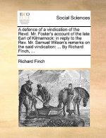 Defence of a Vindication of the Revd. Mr. Foster's Account of the Late Earl of Kilmarnock