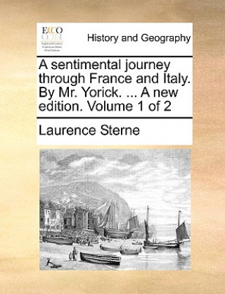 sentimental journey through France and Italy. By Mr. Yorick. ... A new edition. Volume 1 of 2