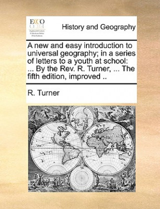 new and easy introduction to universal geography; in a series of letters to a youth at school