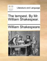 Tempest. by Mr. William Shakespear.