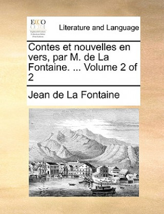 Contes et nouvelles en vers, par M. de La Fontaine. ... Volume 2 of 2