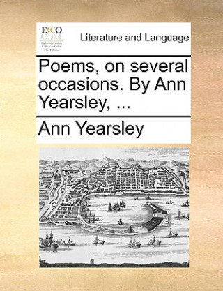 Poems, on Several Occasions. by Ann Yearsley, ...