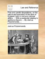 Free and Candid Disquisitions, on the Nature and Execution of the Laws of England, Both in Civil and Criminal Affairs. ... with a PostScript Relating