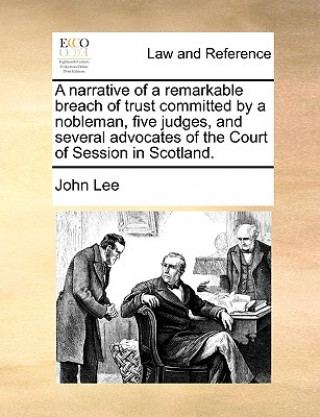 narrative of a remarkable breach of trust committed by a nobleman, five judges, and several advocates of the Court of Session in Scotland.