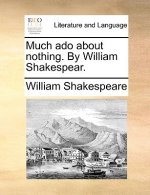 Much ADO about Nothing. by William Shakespear.