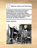 Catalogue of Hot-House and Green-House Plants Fruit and Forest Trees, Flowering Shrubs, Herbaceous Plants, Tree and Kitchen Garden Seeds, Perennial an