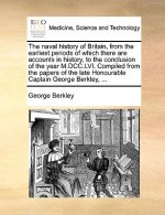 naval history of Britain, from the earliest periods of which there are accounts in history, to the conclusion of the year M.DCC.LVI. Compiled from the
