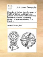 Memoirs of the first forty-five years of the life of James Lackington, the present bookseller in Chiswell-street, Moorfields, London. Written by himse