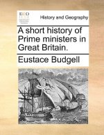 Short History of Prime Ministers in Great Britain.