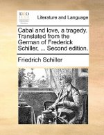 Cabal and Love, a Tragedy. Translated from the German of Frederick Schiller, ... Second Edition.