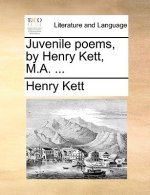 Juvenile Poems, by Henry Kett, M.A. ...