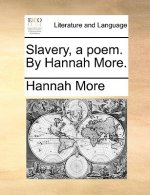 Slavery, a Poem. by Hannah More.