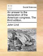 Answer to the Declaration of the American Congress. the Third Edition.