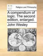 Compendium of Logic. the Second Edition, Enlarged.