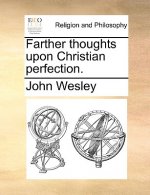 Farther Thoughts Upon Christian Perfection.