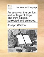 Essay on the Genius and Writings of Pope. the Third Edition, Corrected and Enlarged.