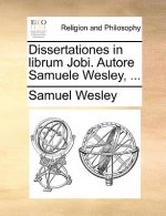 Dissertationes in librum Jobi. Autore Samuele Wesley, ...