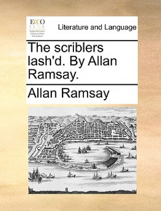 Scriblers Lash'd. by Allan Ramsay.