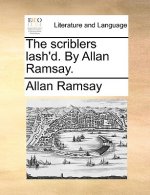 Scriblers Lash'd. by Allan Ramsay.