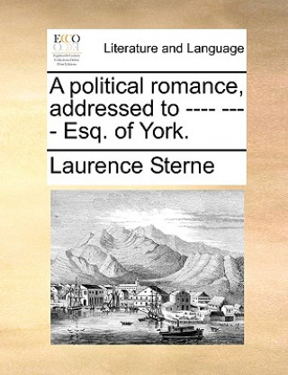 Political Romance, Addressed to ---- ---- Esq. of York.