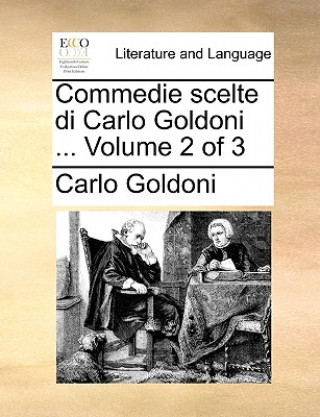 Commedie Scelte Di Carlo Goldoni ... Volume 2 of 3