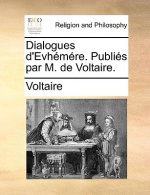 Dialogues d'Evh m re. Publi s par M. de Voltaire.