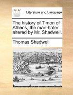 History of Timon of Athens, the Man-Hater Altered by Mr. Shadwell.