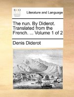 Nun. by Diderot. Translated from the French. ... Volume 1 of 2