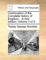 Continuation of the Complete History of England... a New Edition. Volume 3 of 5