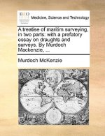 Treatise of Maritim Surveying, in Two Parts