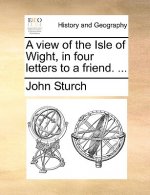 View of the Isle of Wight, in Four Letters to a Friend. ...