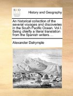 Historical Collection of the Several Voyages and Discoveries in the South Pacific Ocean. Vol.I. Being Chiefly a Literal Translation from the Spanish W