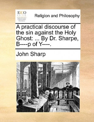 Practical Discourse of the Sin Against the Holy Ghost