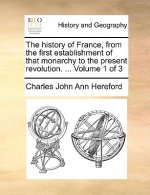 history of France, from the first establishment of that monarchy to the present revolution. ... Volume 1 of 3