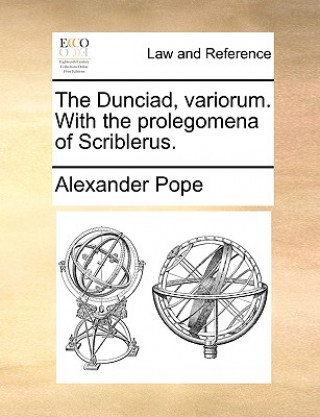 Dunciad, Variorum. with the Prolegomena of Scriblerus.