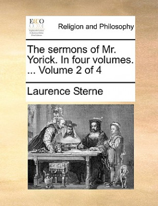 Sermons of Mr. Yorick. in Four Volumes. ... Volume 2 of 4