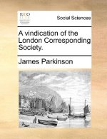 Vindication of the London Corresponding Society.