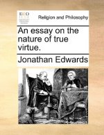 Essay on the Nature of True Virtue.