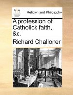 Profession of Catholick Faith, &c.