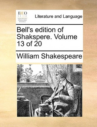 Bell's Edition of Shakspere. Volume 13 of 20