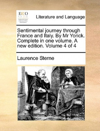 Sentimental Journey Through France and Italy. by MR Yorick. Complete in One Volume. a New Edition. Volume 4 of 4