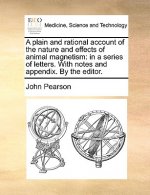 Plain and Rational Account of the Nature and Effects of Animal Magnetism