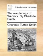 Wanderings of Warwick. by Charlotte Smith.