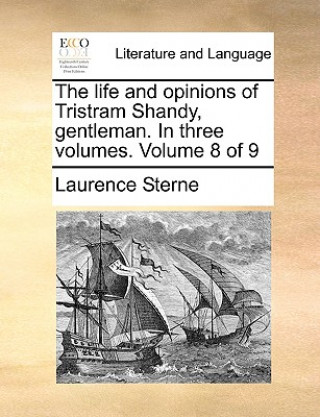 Life and Opinions of Tristram Shandy, Gentleman. in Three Volumes. Volume 8 of 9