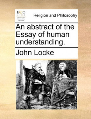 Abstract of the Essay of Human Understanding.