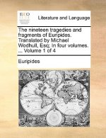 The nineteen tragedies and fragments of Euripides. Translated by Michael Wodhull, Esq; In four volumes. ...  Volume 1 of 4