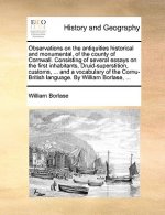 Observations on the Antiquities Historical and Monumental, of the County of Cornwall. Consisting of Several Essays on the First Inhabitants, Druid-Sup