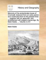 Memoirs of the protectorate-house of Cromwell; deduced from an early period, and continued down to the present time